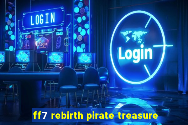 ff7 rebirth pirate treasure